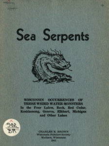 The light-hearted cover for the Sea Serpents pamphlet by Charles E. Brown, one of many folklore collections Brown published while curator of the State Historical Museum. Source: The Wisconsin Historical Society.