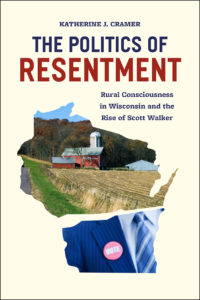The Politics of Resentment by Katherine J. Cramer.